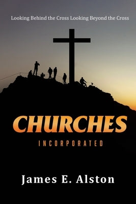 Churches Incorporated: Looking Behind the Cross Looking Beyond the Cross Paperback Page Vision Press