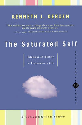 The Saturated Self: Delimmas of Identity in Contemporary Life Paperback Basic Books