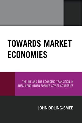 Towards Market Economies: The IMF and the Economic Transition in Russia and Other Former Soviet Countries Paperback Hamilton Books