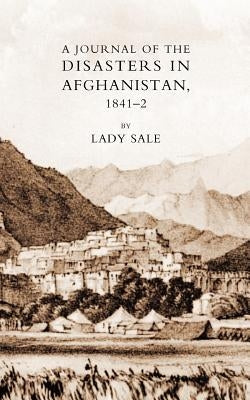 Journal of the Disasters in Afghanistan 1841-2 Paperback Naval & Military Press