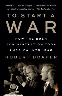 To Start a War: How the Bush Administration Took America Into Iraq Paperback Penguin Books