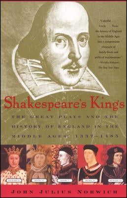 Shakespeare's Kings: The Great Plays and the History of England in the Middle Ages: 1337-1485 Paperback Scribner Book Company