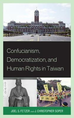 Confucianism, Democratization, and Human Rights in Taiwan Paperback Lexington Books