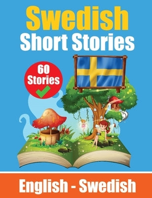 Short Stories in Swedish English and Swedish Stories Side by Side: Learn Swedish Language Through Short Stories Swedish Made Easy Suitable for Childre by de Haan, Auke
