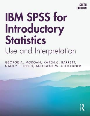 IBM SPSS for Introductory Statistics: Use and Interpretation: Use and Interpretation, Sixth Edition Paperback Routledge