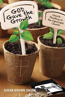 God Gave the Growth: Church Planting in the Episcopal Church Paperback Morehouse Publishing