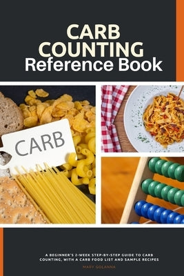 Carb Counting Reference Book: A Beginner's 2-Week Step-by-Step Guide to Carb Counting, With a Carb Food List and Sample Recipes Paperback Mindplusfood