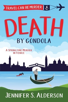 Death by Gondola: A Springtime Murder in Venice Paperback Traveling Life Press