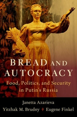 Bread and Autocracy: Food, Politics, and Security in Putin's Russia Paperback Oxford University Press, USA