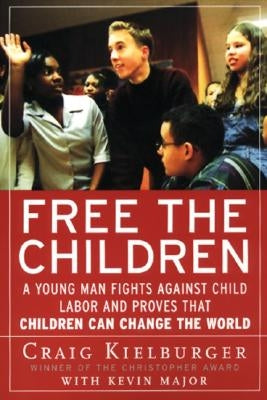 Free the Children: A Young Man Fights Against Child Labor and Proves That Children Can Change the World Paperback Harper Perennial