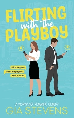 Flirting with the Playboy: A Workplace Romantic Comedy Paperback Gia Stevens Books