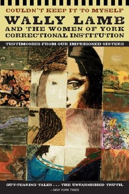 Couldn't Keep It to Myself: Testimonies from Our Imprisoned Sisters Harper Perennial