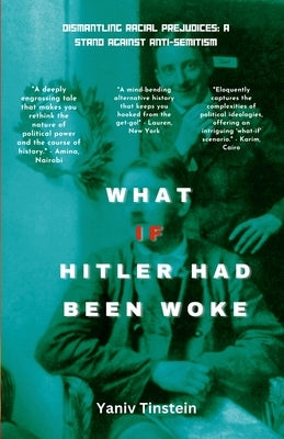 What if Hitler had been Woke: Dismantling Racial Prejudices: A Stand Against Anti-Semitism Paperback Lulu.com