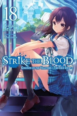 Strike the Blood, Vol. 18 (Light Novel): Kingdom of the Valkyries --The True Story-- Yen on