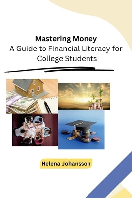 Mastering Money: A Guide to Financial Literacy for College Students Paperback Self