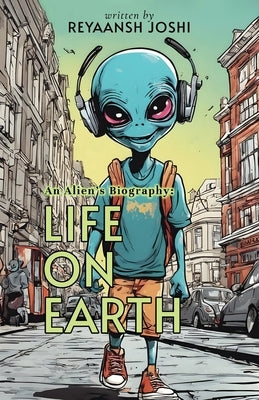 An Alien's Biography: Life on Earth Paperback Michael Terence Publishing