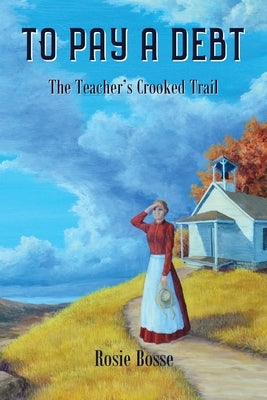 To Pay a Debt: The Teacher's Crooked Trail Paperback Post Rock Publishing