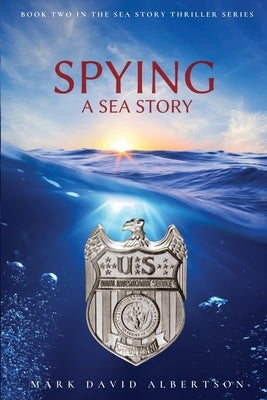 Spying: A Sea Story: A Sea Story Paperback Mark David Albertson