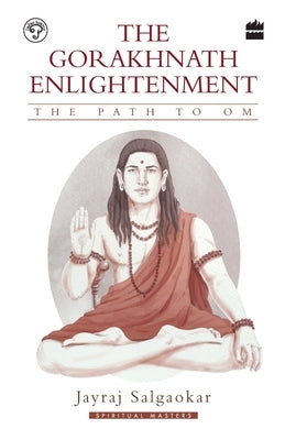 The Gorakhnath Enlightenment: The Path to Om Paperback HarperCollins