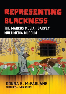 Representing Blackness: The Marcus Mosiah Garvey Multimedia Museum Paperback University of the West Indies Press