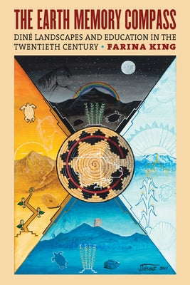 The Earth Memory Compass: Diné Landscapes and Education in the Twentieth Century Paperback University Press of Kansas