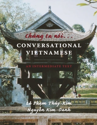 Chung ta noi . . . Conversational Vietnamese: An Intermediate Text Paperback University of Washington Press