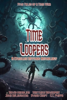 Time Loopers: Five Tales from a Time War Paperback Mystique Press