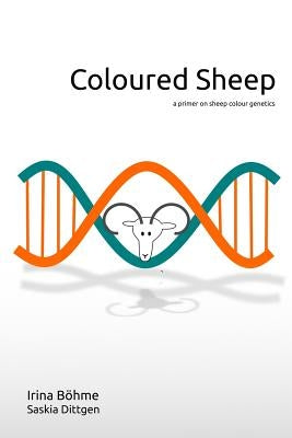 Coloured Sheep: a colour genetics primer Paperback Irina Boehme