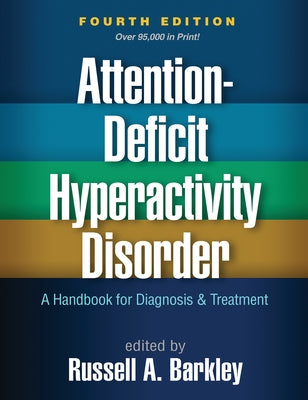 Attention-Deficit Hyperactivity Disorder: A Handbook for Diagnosis and Treatment Paperback Guilford Publications