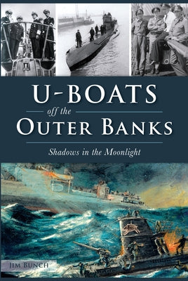 U-Boats Off the Outer Banks: Shadows in the Moonlight History Press