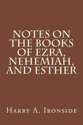 Notes on the Books of Ezra, Nehemiah, and Esther Paperback Createspace Independent Publishing Platform