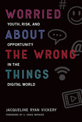 Worried About the Wrong Things: Youth, Risk, and Opportunity in the Digital World Paperback MIT Press