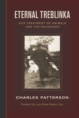 Eternal Treblinka: Our Treatment of Animals and the Holocaust Paperback Lantern Publishing & Media