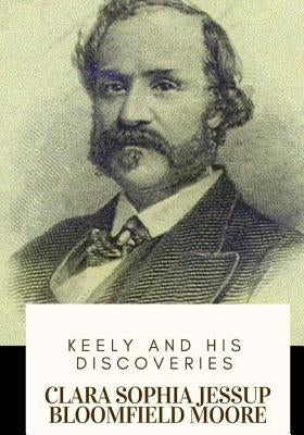 Keely and His Discoveries Paperback Createspace Independent Publishing Platform