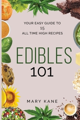 Edibles 101: Your Guide to Cannabis-Infused Foods for Any Time of Day Paperback Independently Published