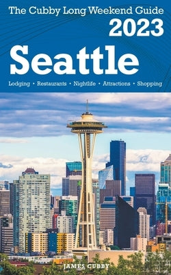 Seattle - The Cubby 2023 Long Weekend Guide Paperback Fisher Collins Press