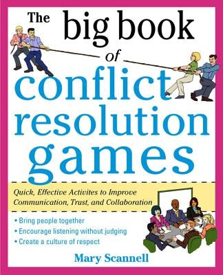 The Big Book of Conflict Resolution Games: Quick, Effective Activities to Improve Communication, Trust and Collaboration Paperback McGraw-Hill Companies