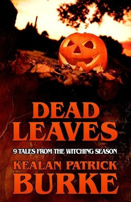 Dead Leaves: 9 Tales from the Witching Season Paperback Independently Published