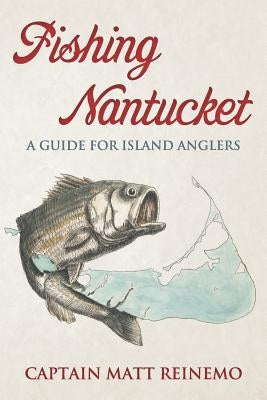 Fishing Nantucket: A Guide for Island Anglers Paperback Createspace Independent Publishing Platform