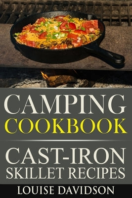Camping Cookbook - Cast-Iron Skillet Recipes: **Black and White Edition** Paperback Independently Published