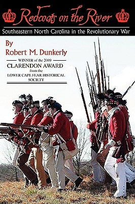 Redcoats on the River: Southeastern North Carolina in the Revolutionary War Paperback DRAM Tree Books