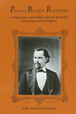 Paperback book titled "Paschal Beverly Randolph: A Nineteenth-Century Black American Spiritualist and Sex Magician" published by SUNY Press.