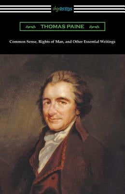 Common Sense, Rights of Man, and Other Essential Writings of Thomas Paine Paperback Digireads.com