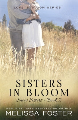 Sisters in Bloom: Love in Bloom: Snow Sisters, Book 2 Paperback World Literary Press