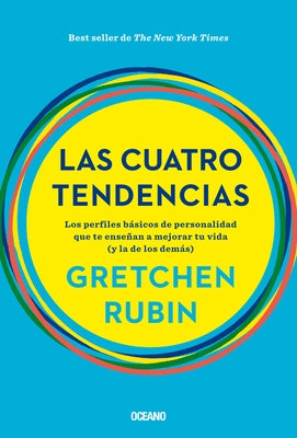Las Cuatro Tendencias: Los Perfiles Básicos de Personalidad Que Te Enseñan a Mejorar Tu Vida (Y La de Los Demás) by Rubin, Gretchen
