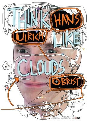 Hans Ulrich Obrist: Think Like Clouds Paperback Badlands Unlimited