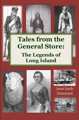 Tales from the General Store: The Legends of Long Island Paperback Createspace Independent Publishing Platform