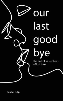 Our last goodbye: The end of us - Echoes of lost love Paperback Litbooks