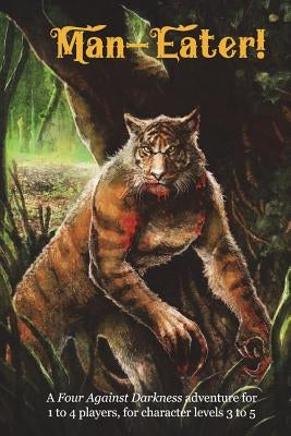 Man-Eater!: A Four Against Darkness adventure for 1 to 4 players, for character levels 3 to 5 Paperback Createspace Independent Publishing Platform