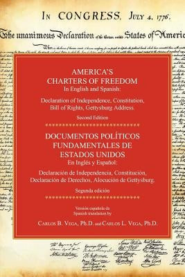 America's Charters of Freedom in English and Spanish: Declaration of Independence, Constitution, Bill of Rights, the Gettysburg Address. Second Editio Paperback Janaway Publishing, Inc.